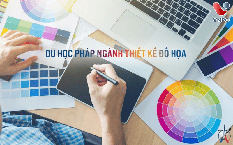 Du học Pháp ngành Thiết kế đồ họa: Điều kiện, chi phí và triển vọng nghề nghiệp